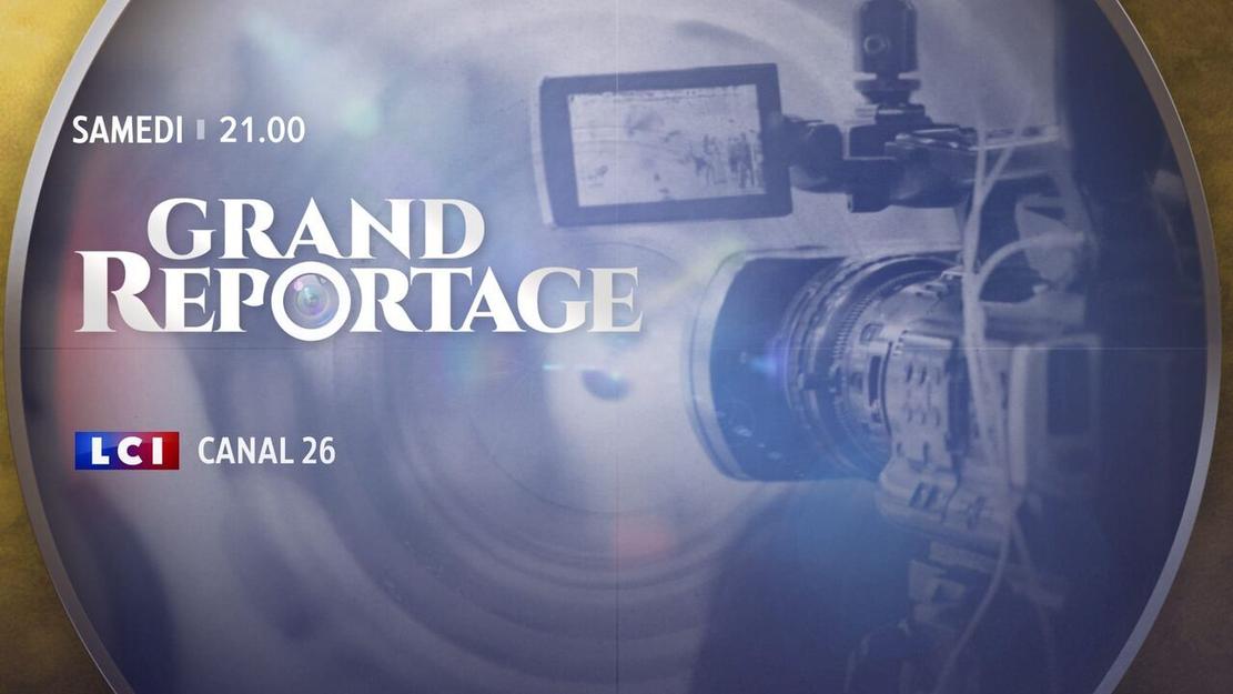 Vignette du programme télé Grand reportage LCI
