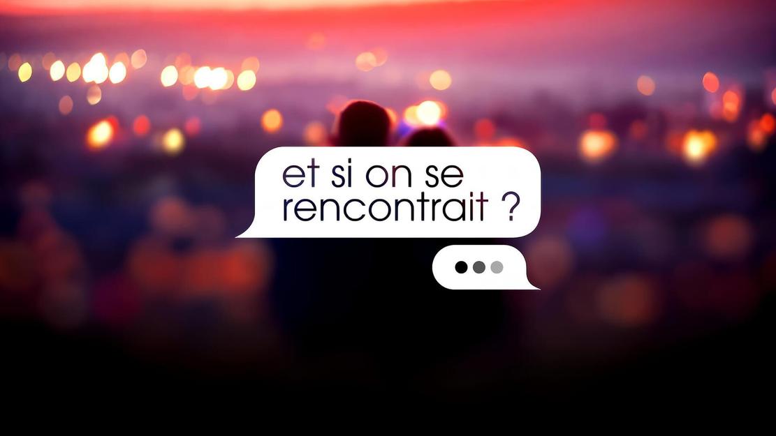 Vignette du programme télé Et si on se rencontrait ?
