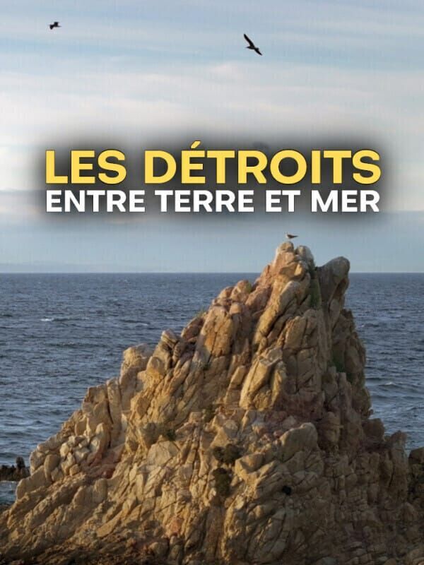 Vignette du programme télé Les détroits, entre terre et mer