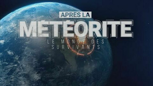 Vignette du programme télé Après la météorite, le monde des survivants