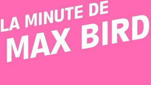 Vignette du programme télé La minute de Max Bird S1