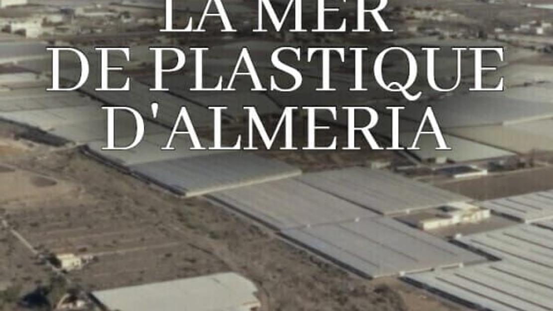 Vignette du programme télé La mer de plastique d'Almeria