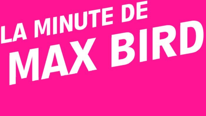Vignette du programme télé La minute de Max Bird