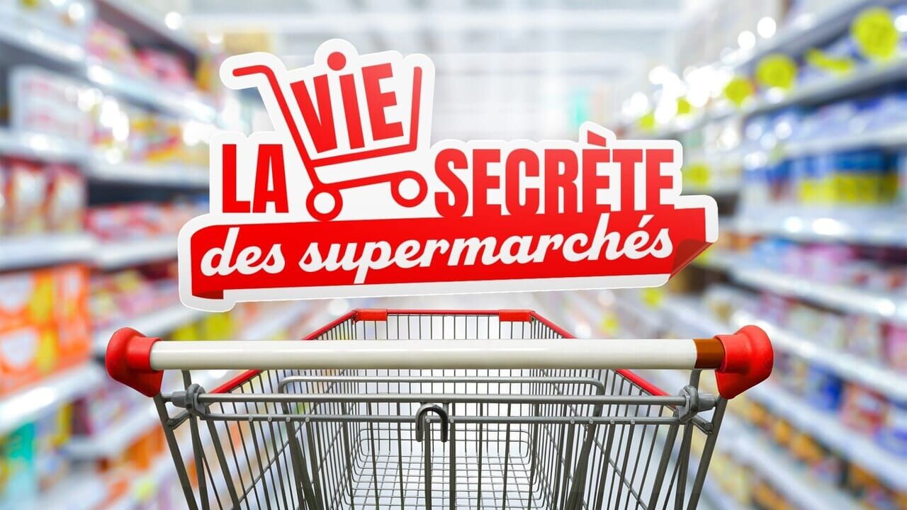 Vignette du programme télé La vie secrète des supermarchés