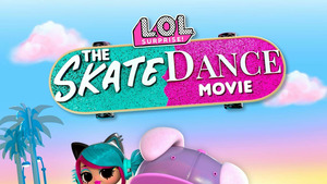 Vignette du programme télé LOL Surprise! The Skate Dance Movie