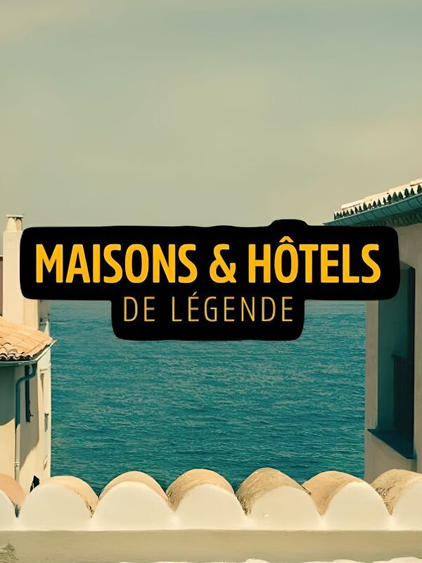 Vignette du programme télé Maisons et hôtels de légende