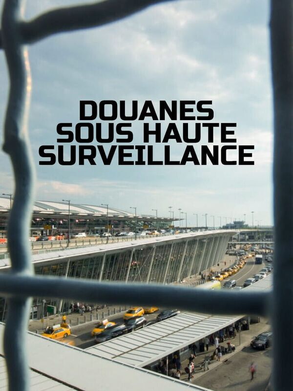 Vignette du programme télé Douanes sous haute surveillance