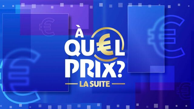 Vignette du programme télé A quel prix, la suite