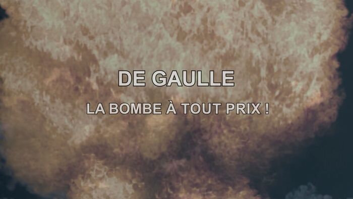 Vignette du programme télé De Gaulle, la bombe à tout prix !