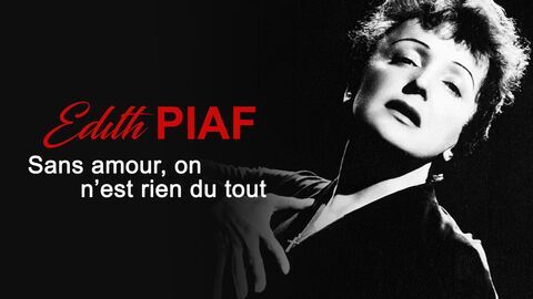 Vignette du programme télé Edith Piaf : Sans amour on n'est rien du tout