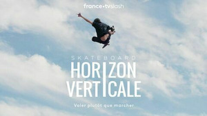 Vignette du programme télé Skateboard : Horizon verticale (Momentum) S1 (5/5)