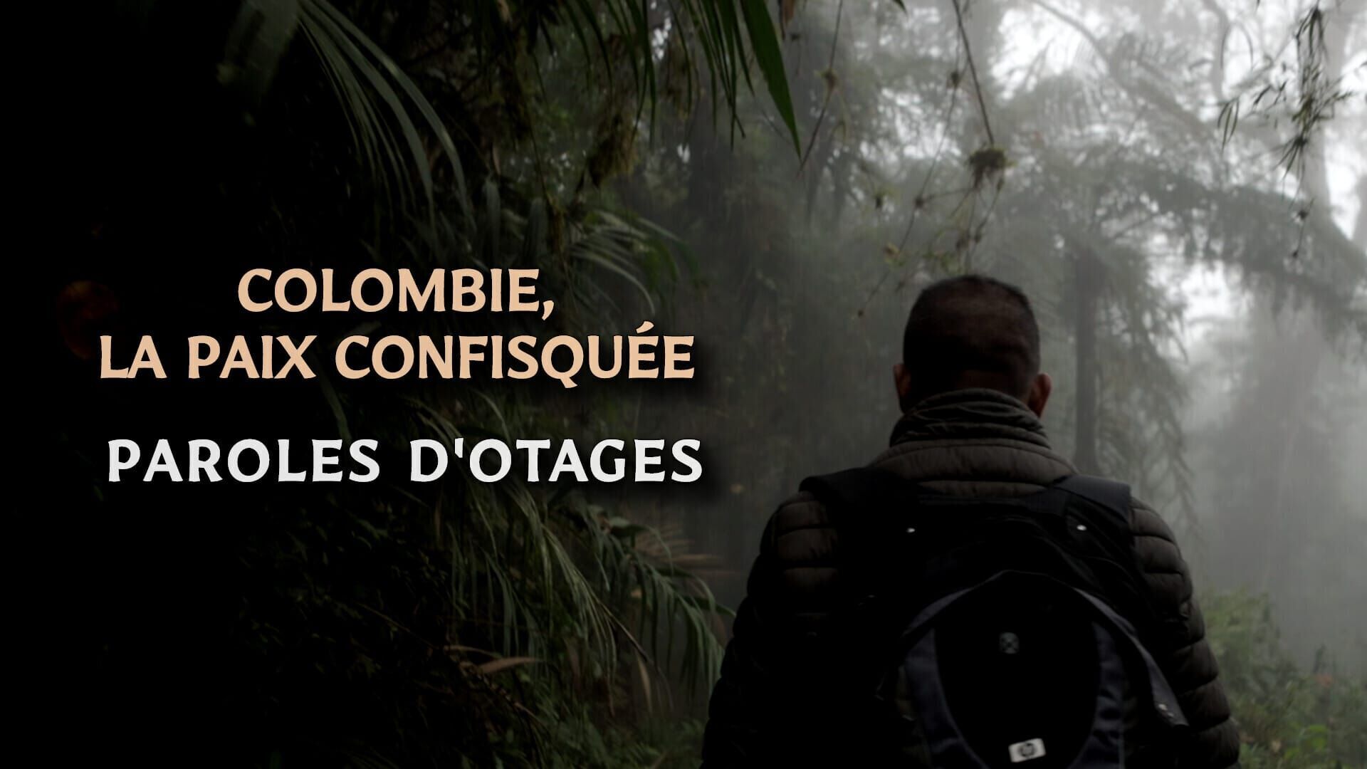 Vignette du programme télé Colombie, la paix confisquée : paroles d'otages
