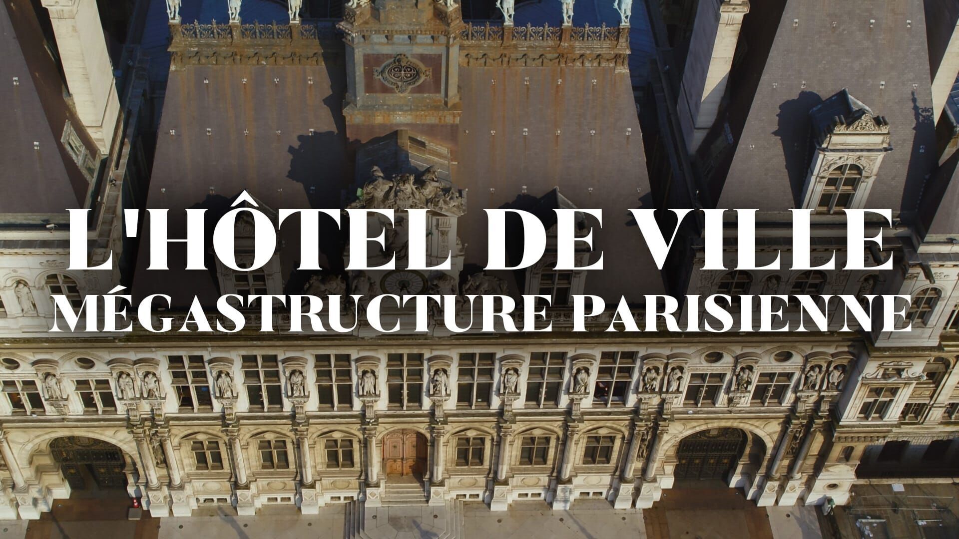 Vignette du programme télé L'hôtel de ville : mégastructure parisienne