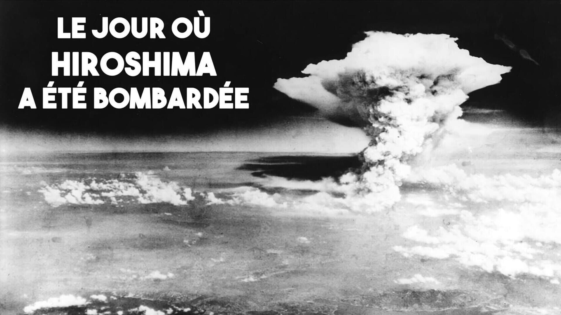 Vignette du programme télé Le jour où Hiroshima a été bombardée