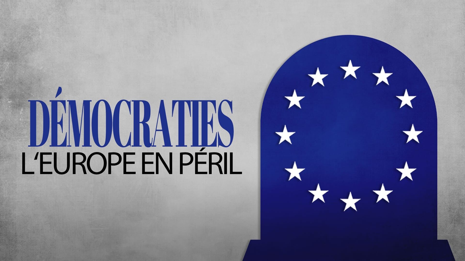 Vignette du programme télé Démocraties, l'Europe en péril