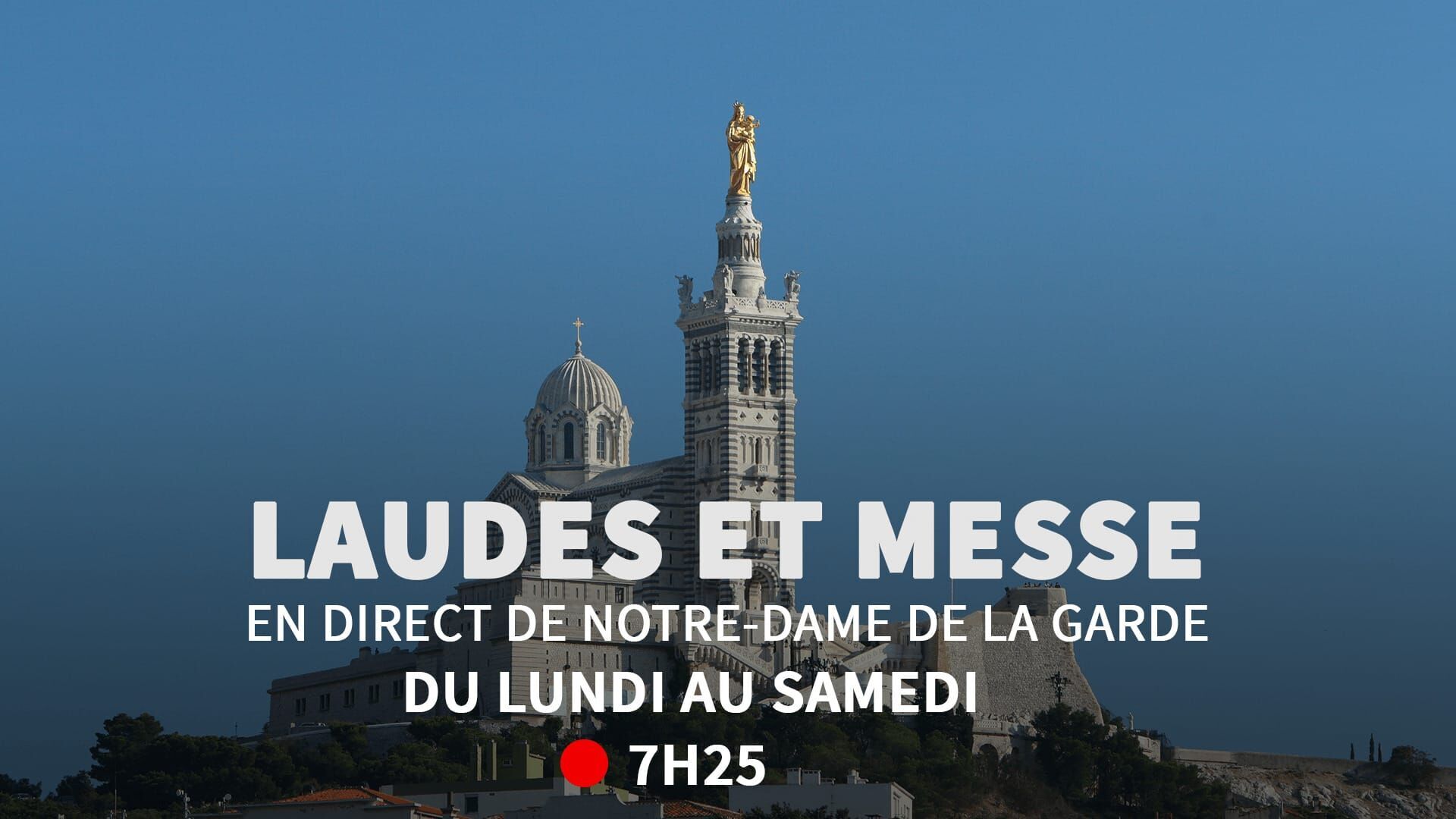 Vignette du programme télé Laudes et Messe matin à Notre-Dame de la Garde