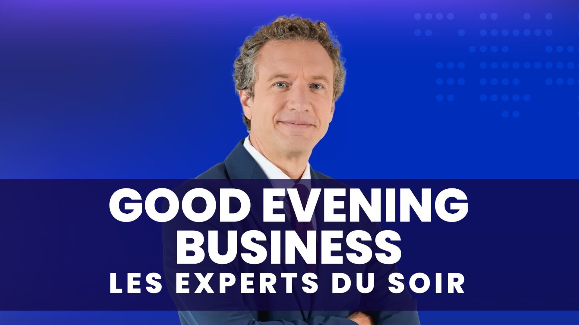 Vignette du programme télé Good Evening Business : Les Experts du soir