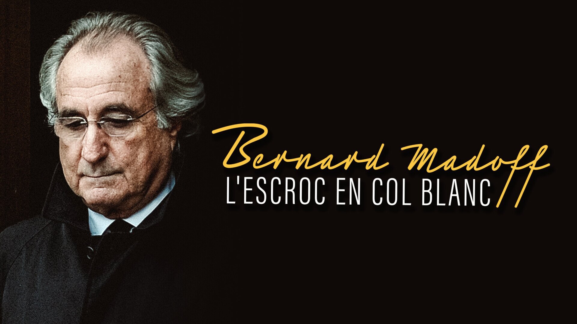Vignette du programme télé Bernard Madoff, l'escroc en col blanc