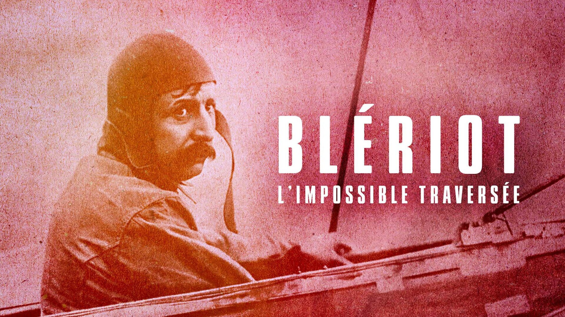 Vignette du programme télé Blériot, l'impossible traversée