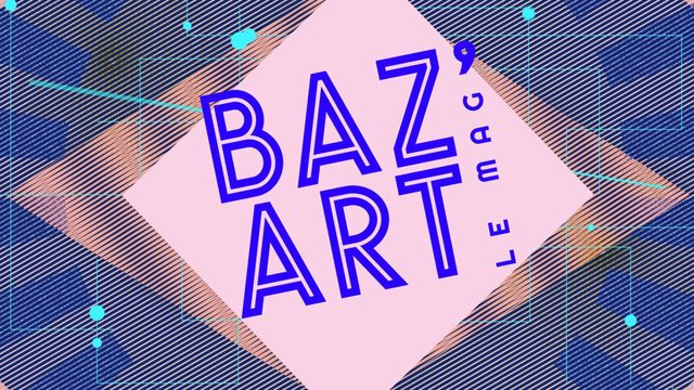 Vignette du programme télé Baz'art Le Mag