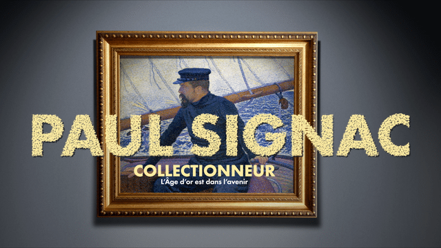 Vignette du programme télé Paul Signac : collectionneur, l'âge d'or est dans l'avenir