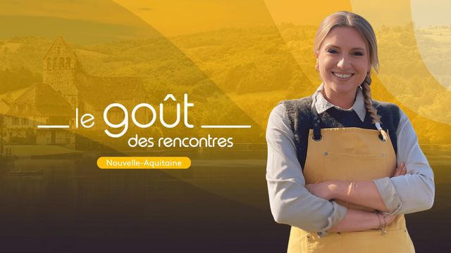 Vignette du programme télé Le goût des rencontres Nouvelle-Aquitaine