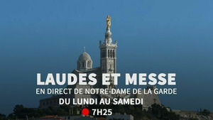 Vignette du programme télé Laudes et Messe matin à Notre-Dame de la Garde