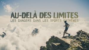 Vignette du programme télé Les dangers dans les sports extrêmes S1 (n°1)