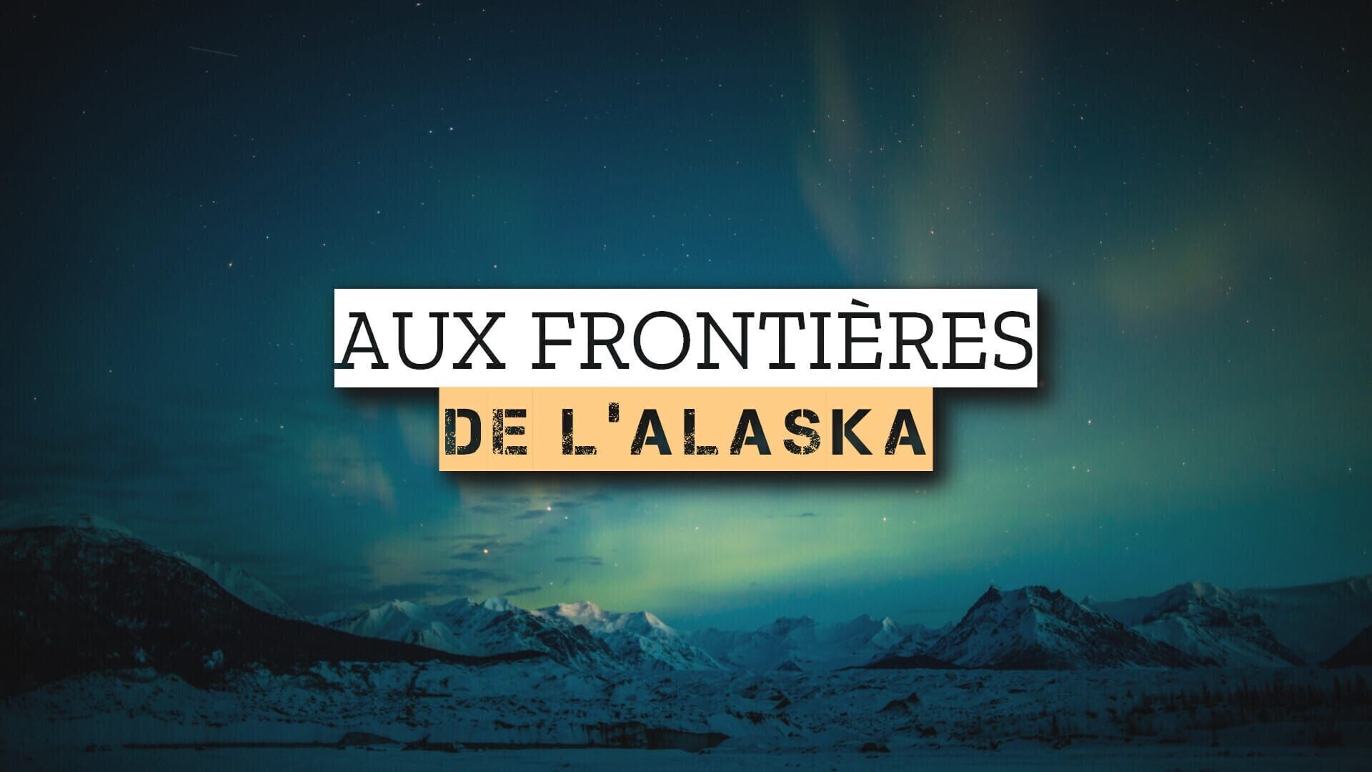 Vignette du programme télé Aux frontières de l'Alaska