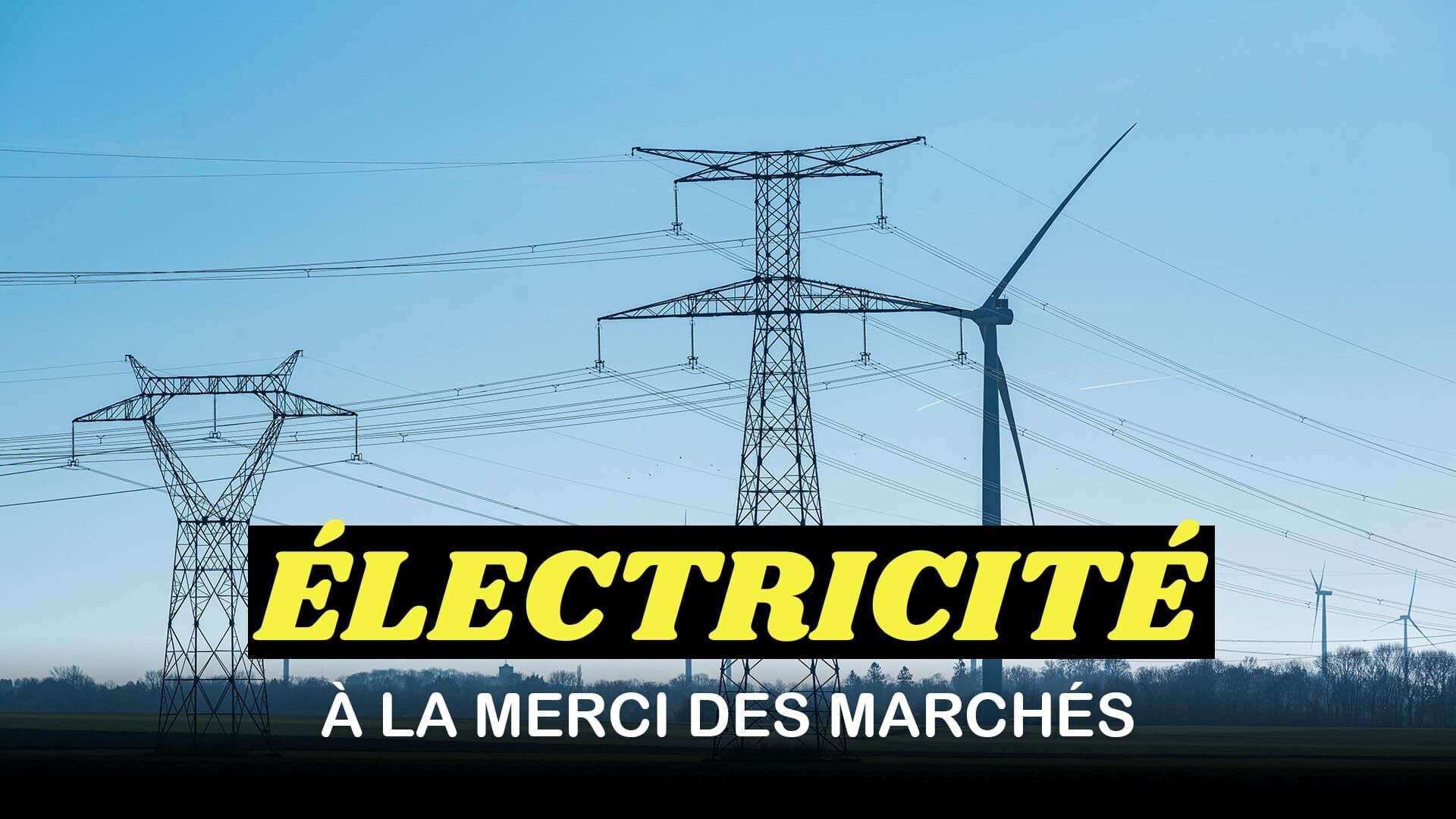 Vignette du programme télé Electricité : à la merci des marchés