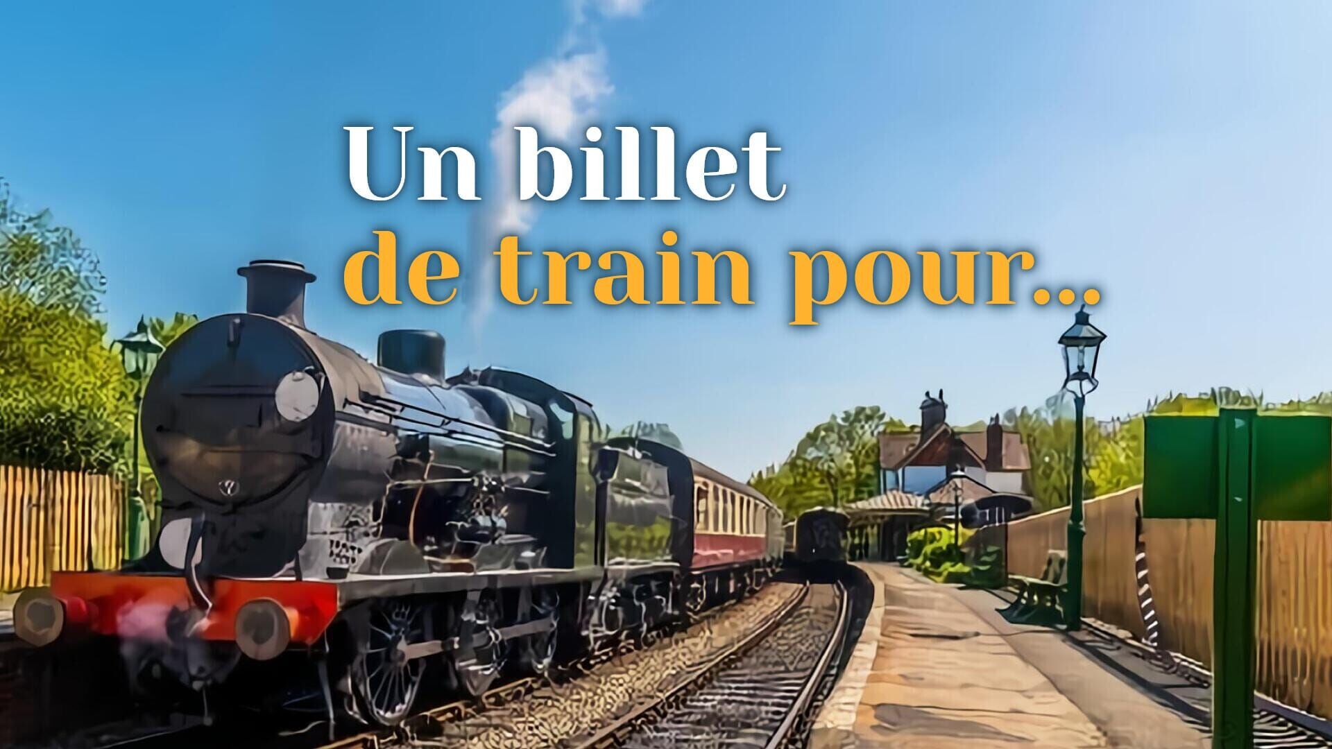 Vignette du programme télé Un billet de train pour...