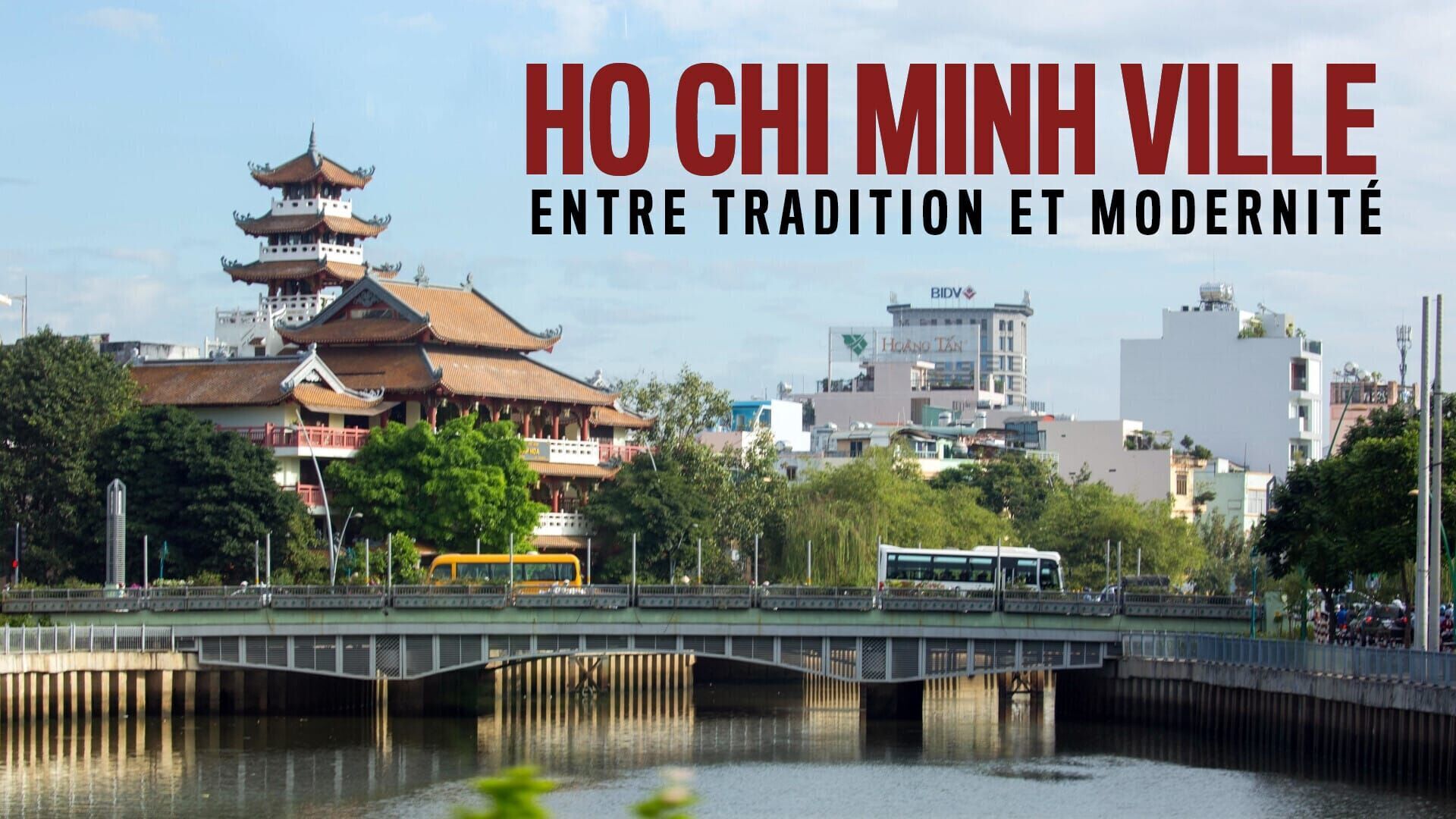 Vignette du programme télé Ho Chi Minh Ville : Entre tradition et modernité
