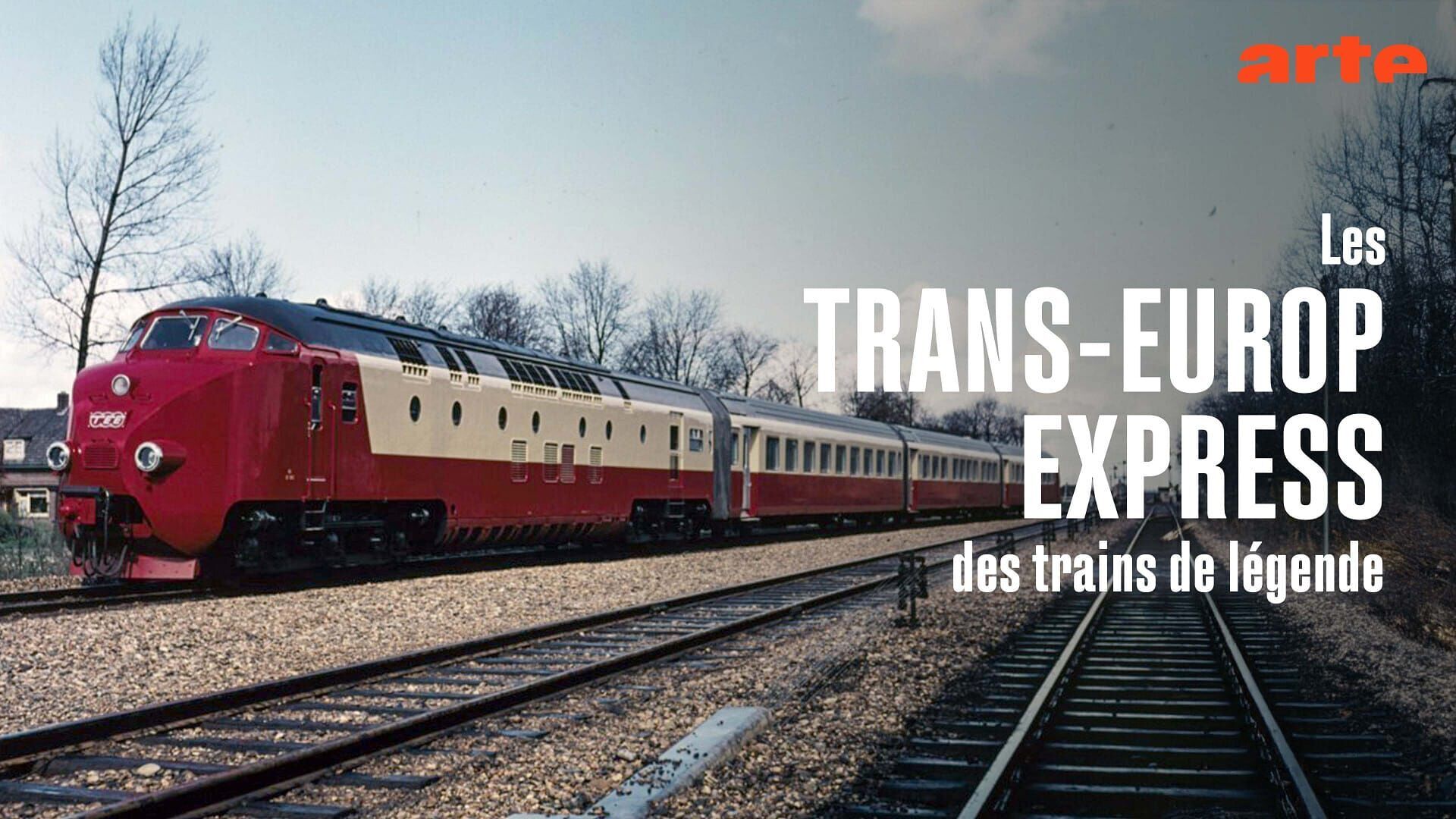 Vignette du programme télé Les Trans-Europ-Express : Des trains de légende