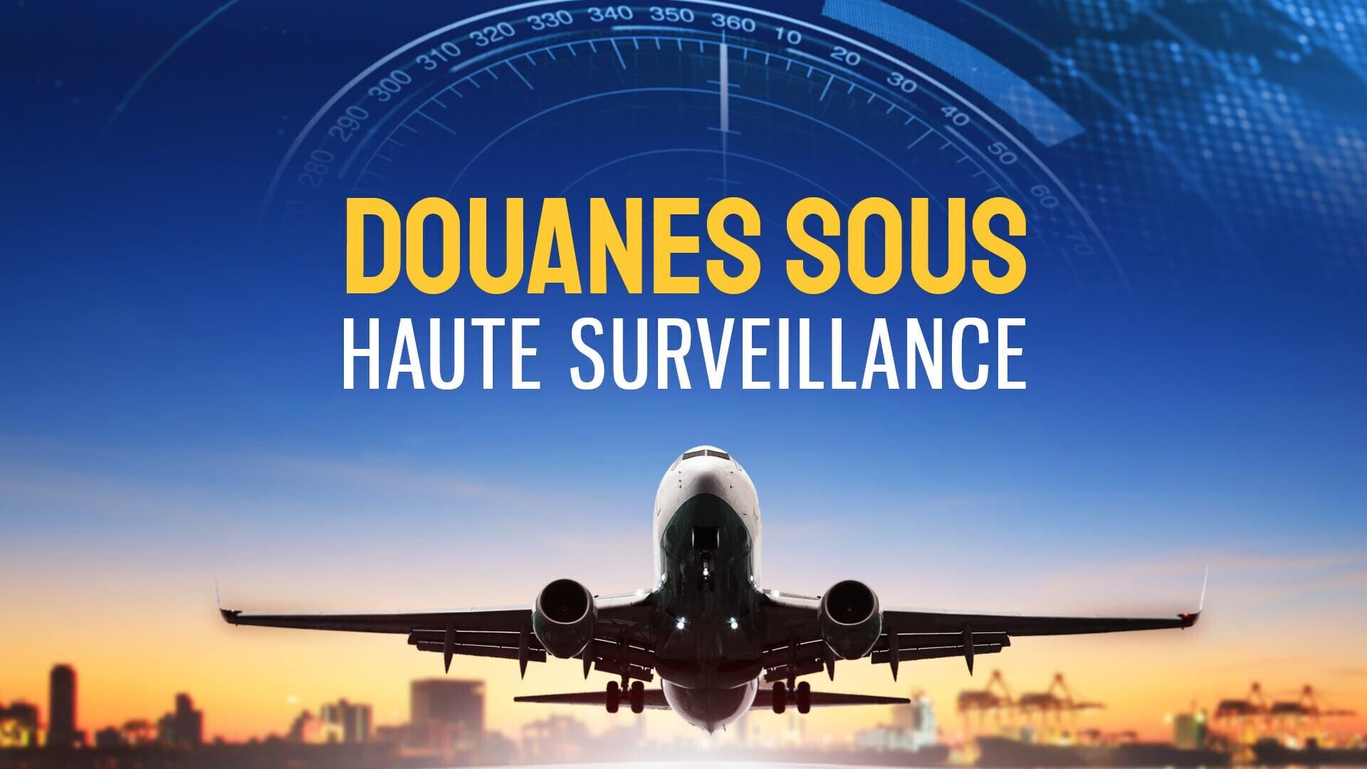 Vignette du programme télé Douanes sous haute surveillance
