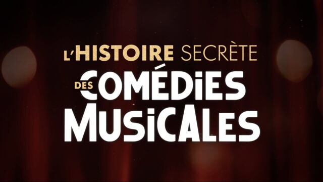 Vignette du programme télé L&#039;histoire secrète des comédies musicales