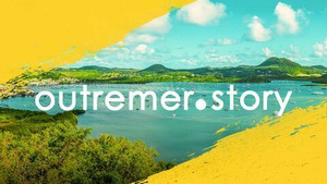 Vignette du programme télé Outremer.story S4