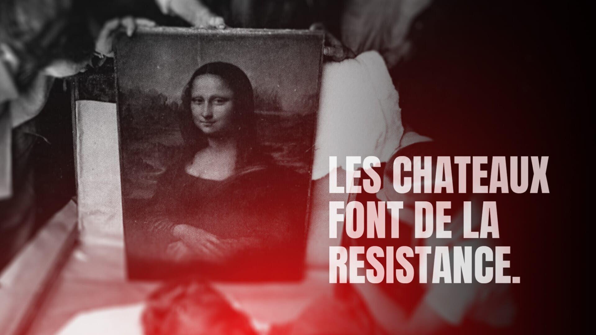 Vignette du programme télé Les châteaux font de la Résistance