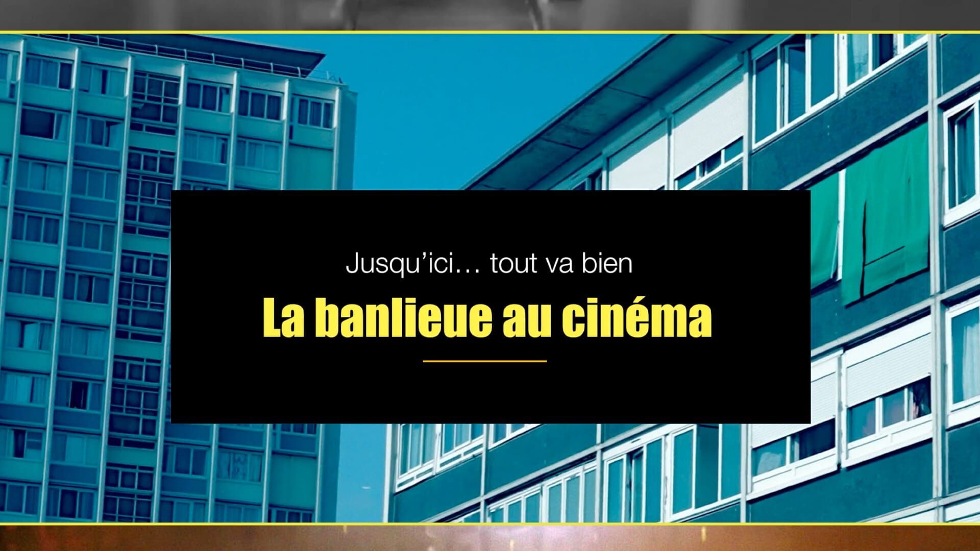 Vignette du programme télé Jusqu'ici... tout va bien, la banlieue au cinéma