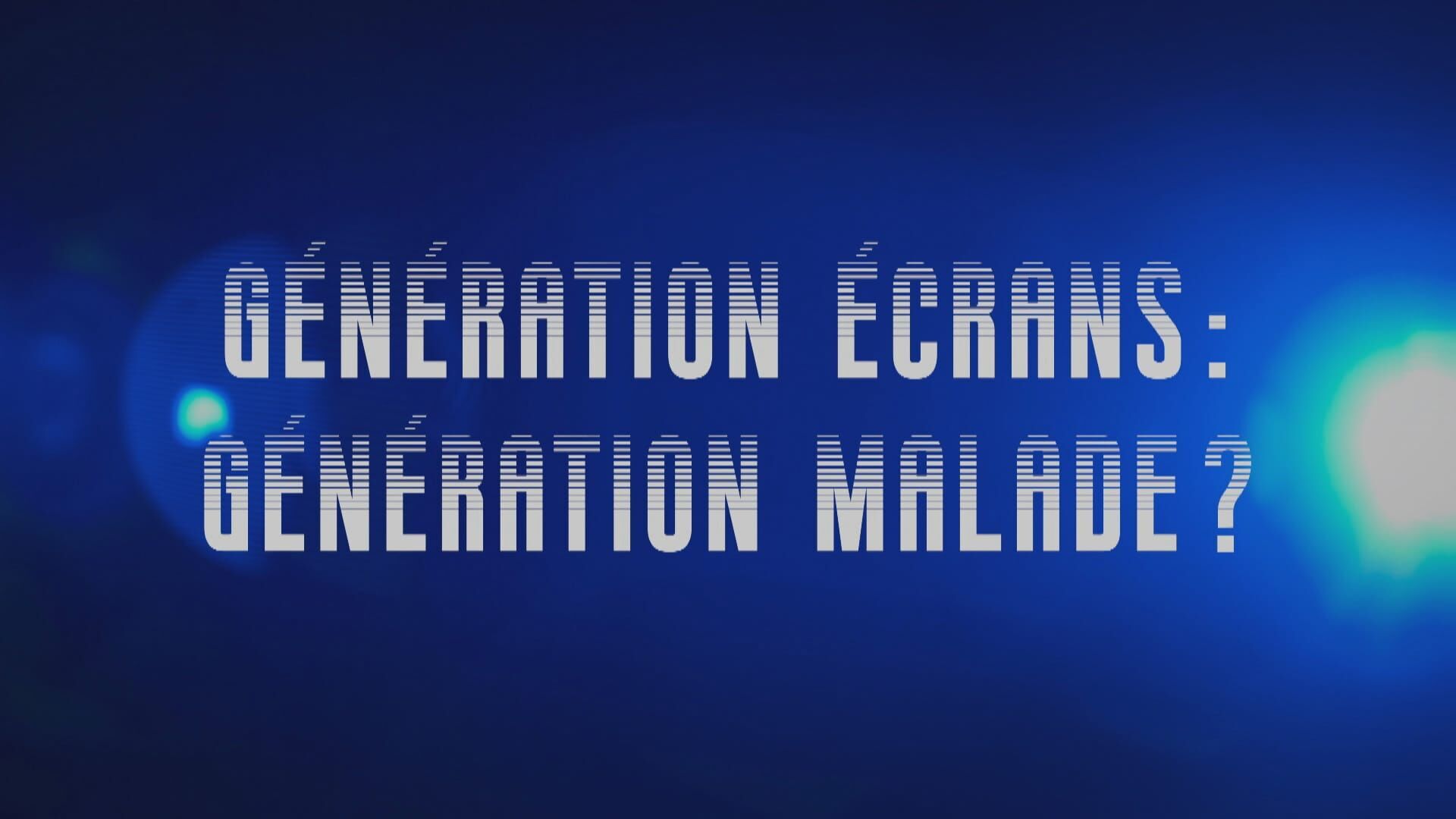 Vignette du programme télé Génération écran : génération malade ?