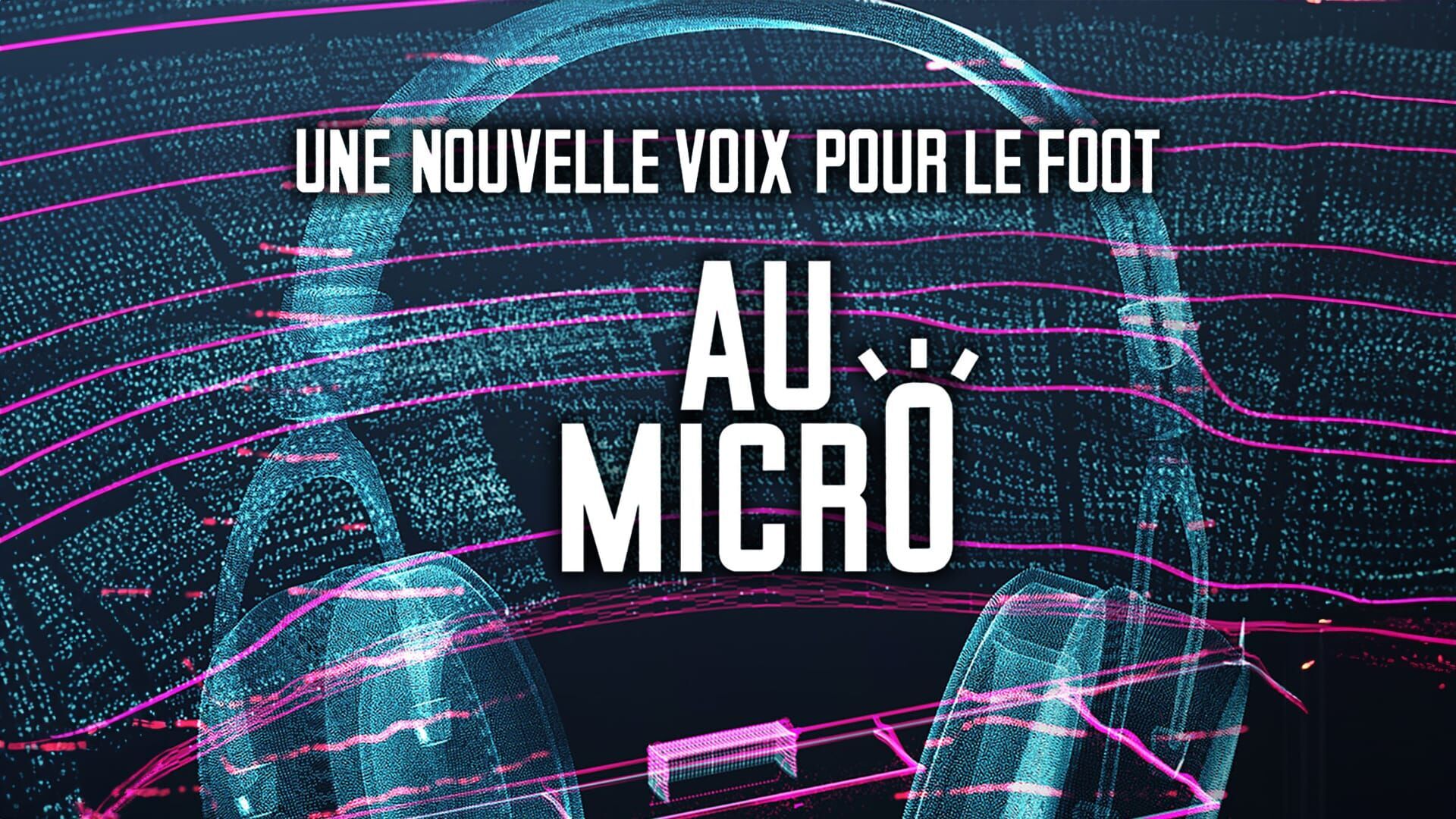 Vignette du programme télé Au micro ! Une nouvelle voix pour le foot
