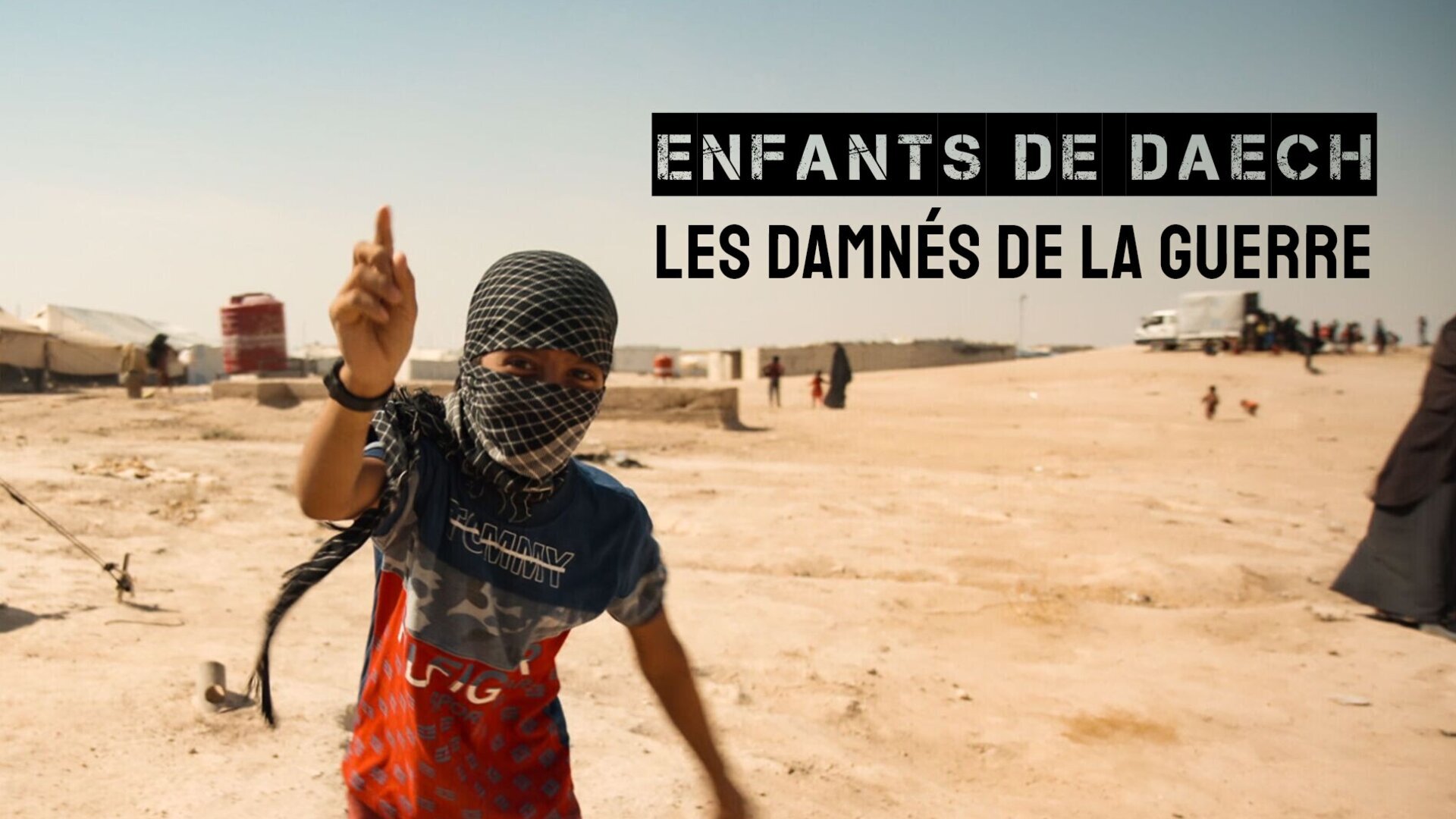Vignette du programme télé Enfants de Daech, les damnés de la guerre