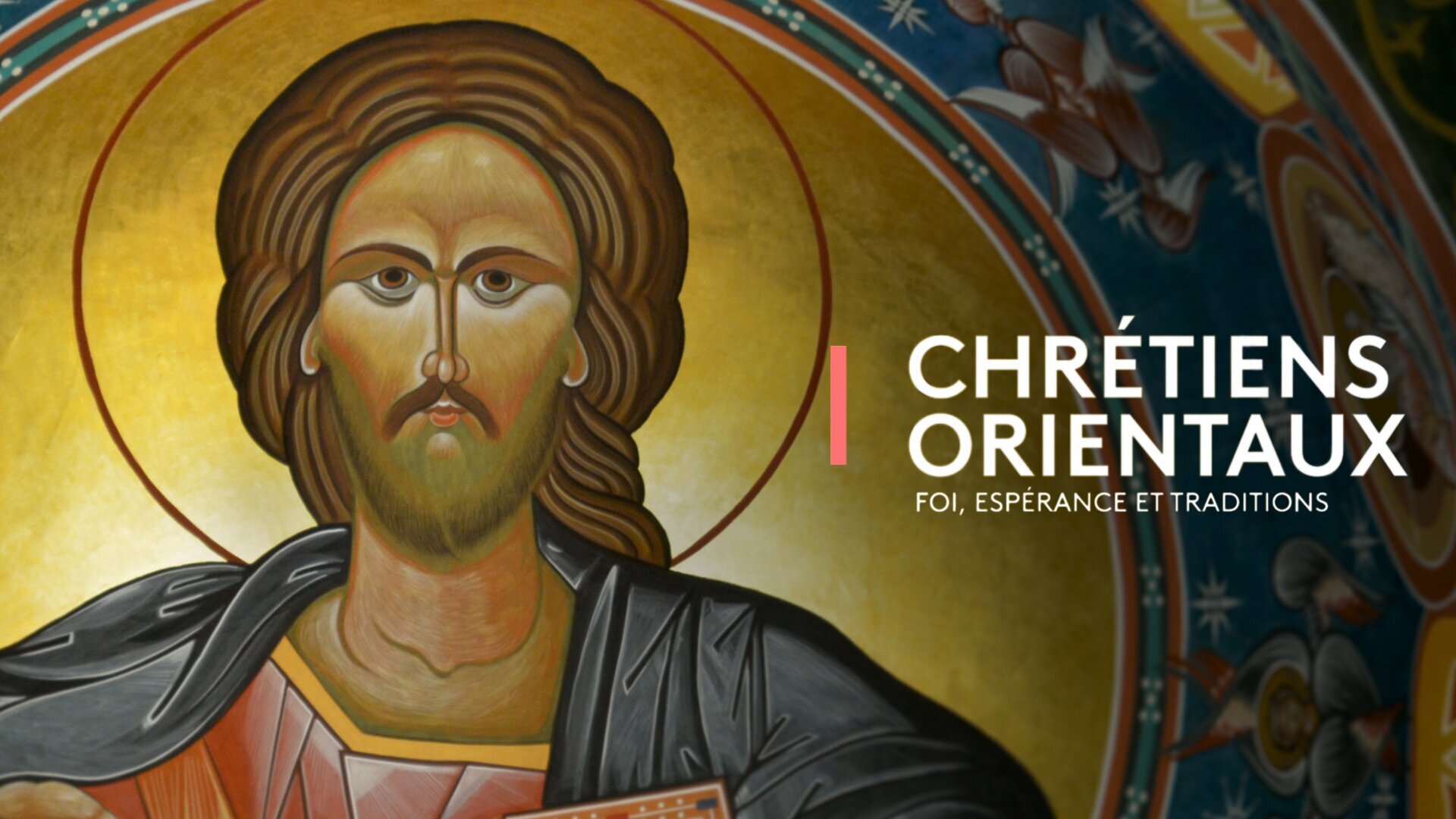 Vignette du programme télé Chrétiens orientaux : Foi, espérances et traditions