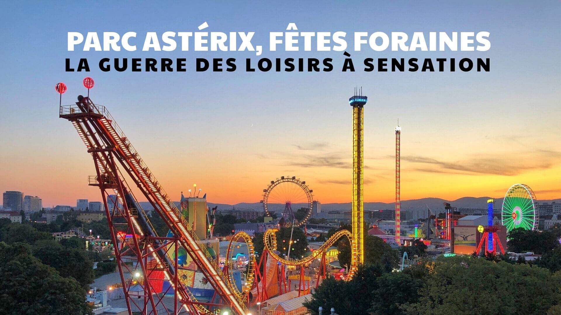 Vignette du programme télé Parc Astérix, fêtes foraines : la guerre des loisirs à sensation