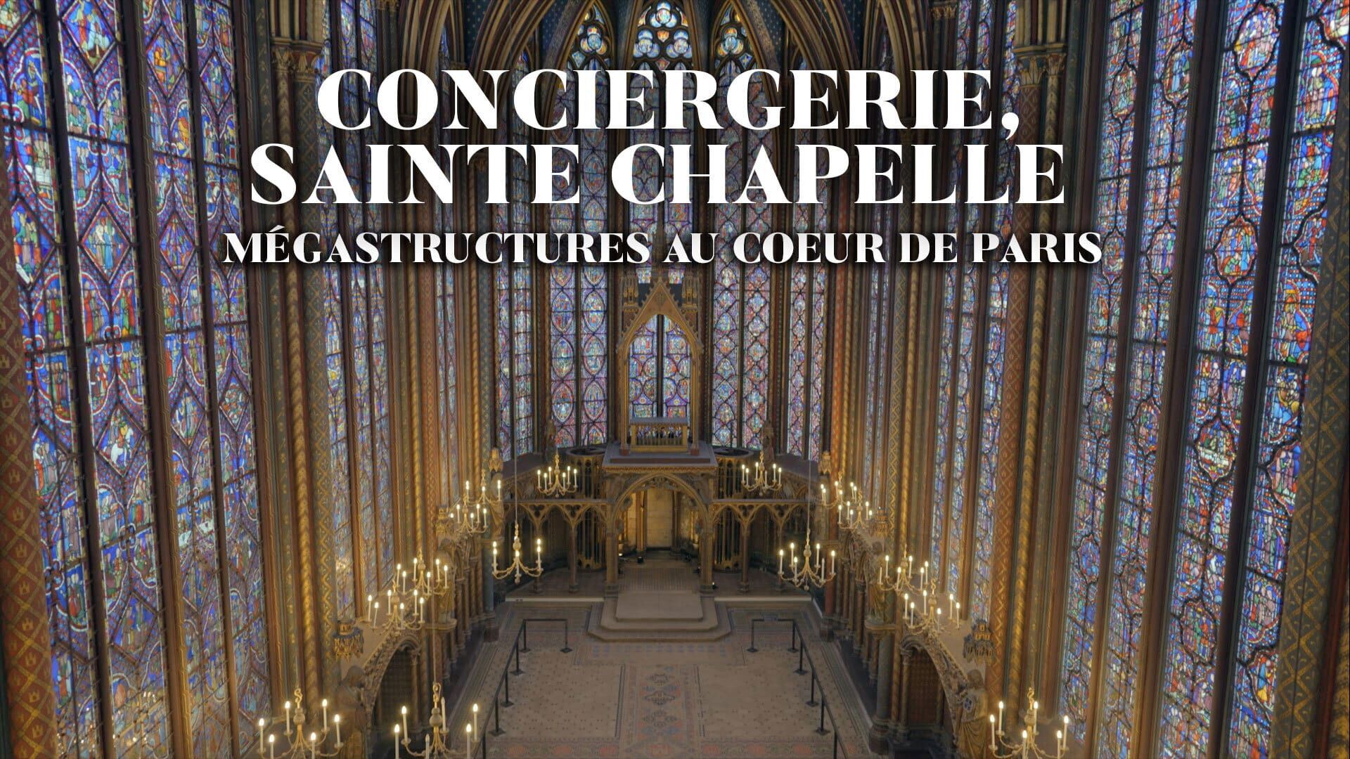 Vignette du programme télé Conciergerie, Sainte-Chapelle - Mégastructures au coeur de Paris