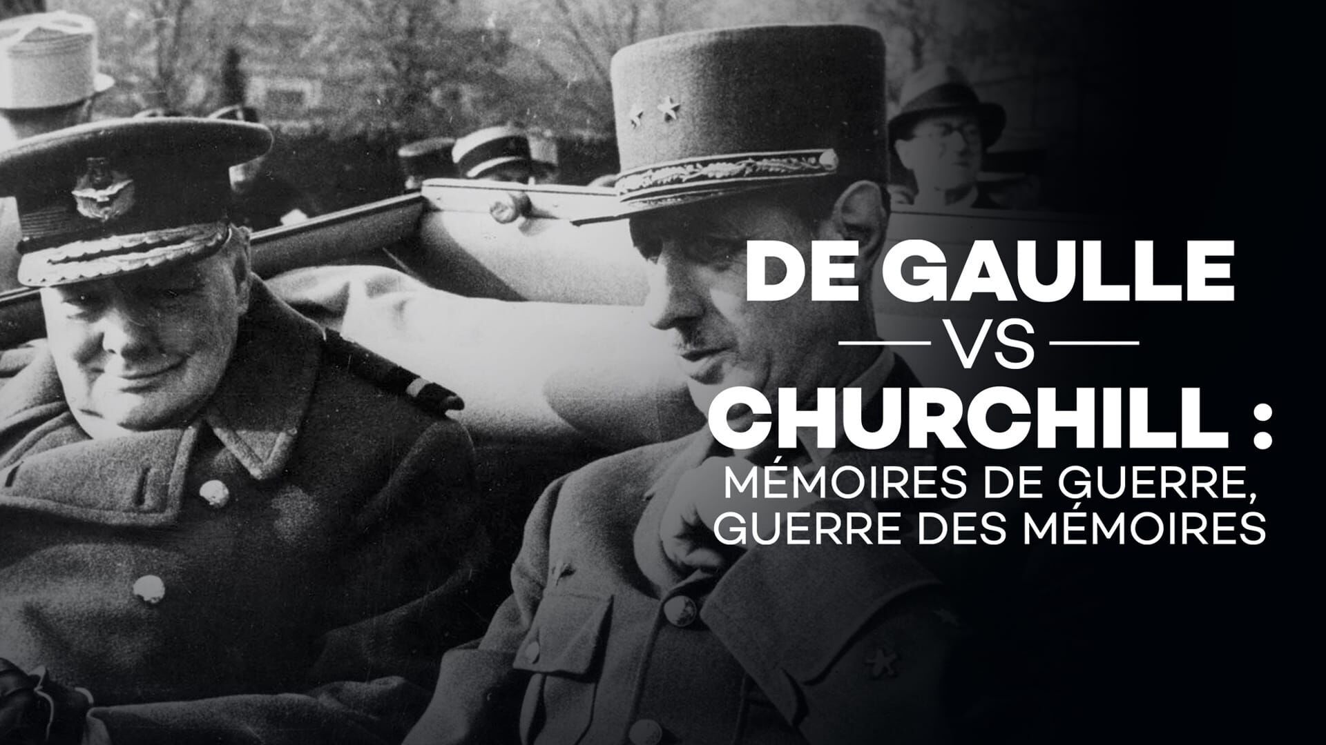 Vignette du programme télé De Gaulle vs Churchill : Mémoires de guerre, guerre des mémoires