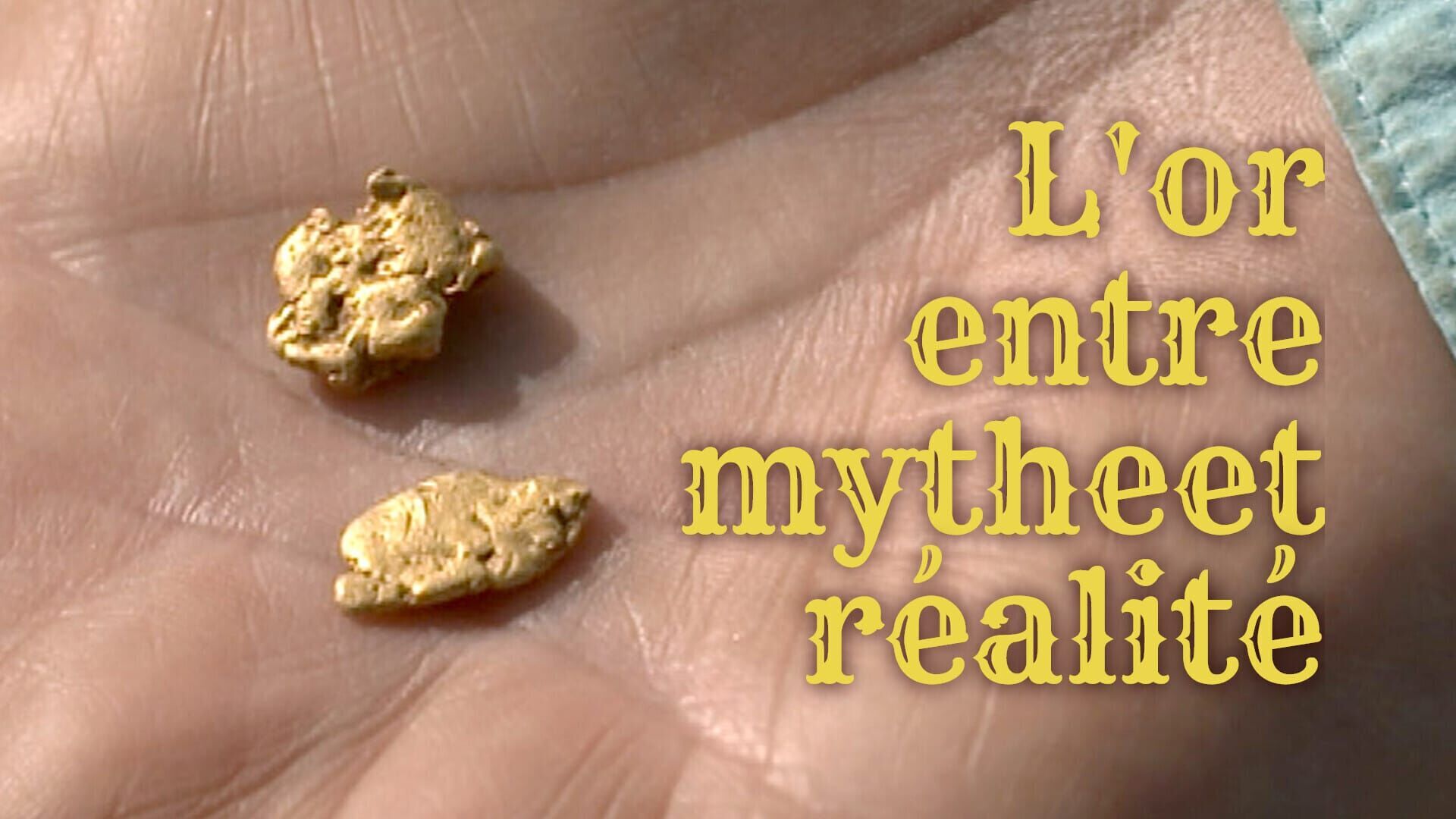 Vignette du programme télé L'or, entre mythe et réalité