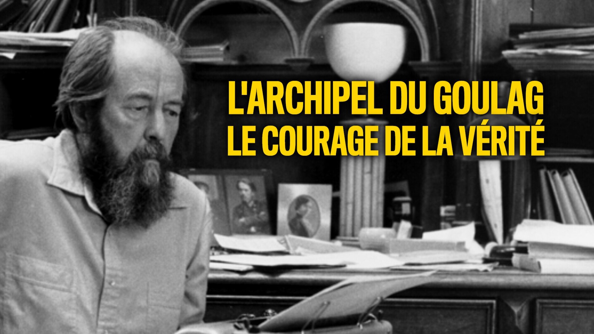 Vignette du programme télé L'Archipel du goulag, le courage de la vérité
