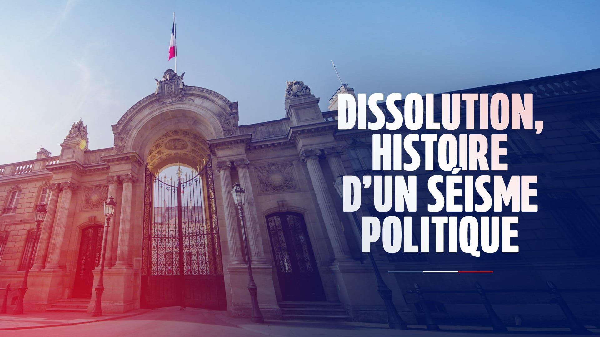 Vignette du programme télé Dissolution, histoire d'un séisme politique