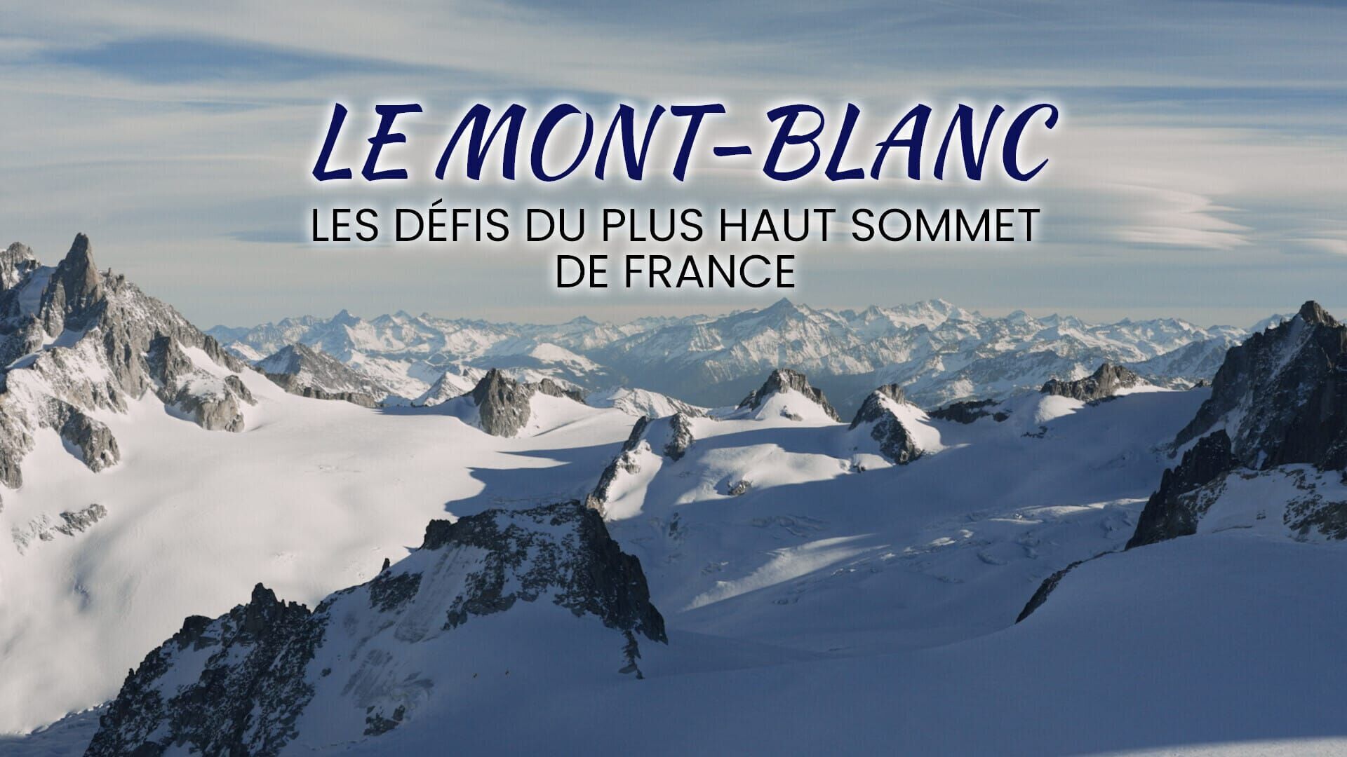 Vignette du programme télé Le Mont-Blanc, les défis du plus haut sommet de France