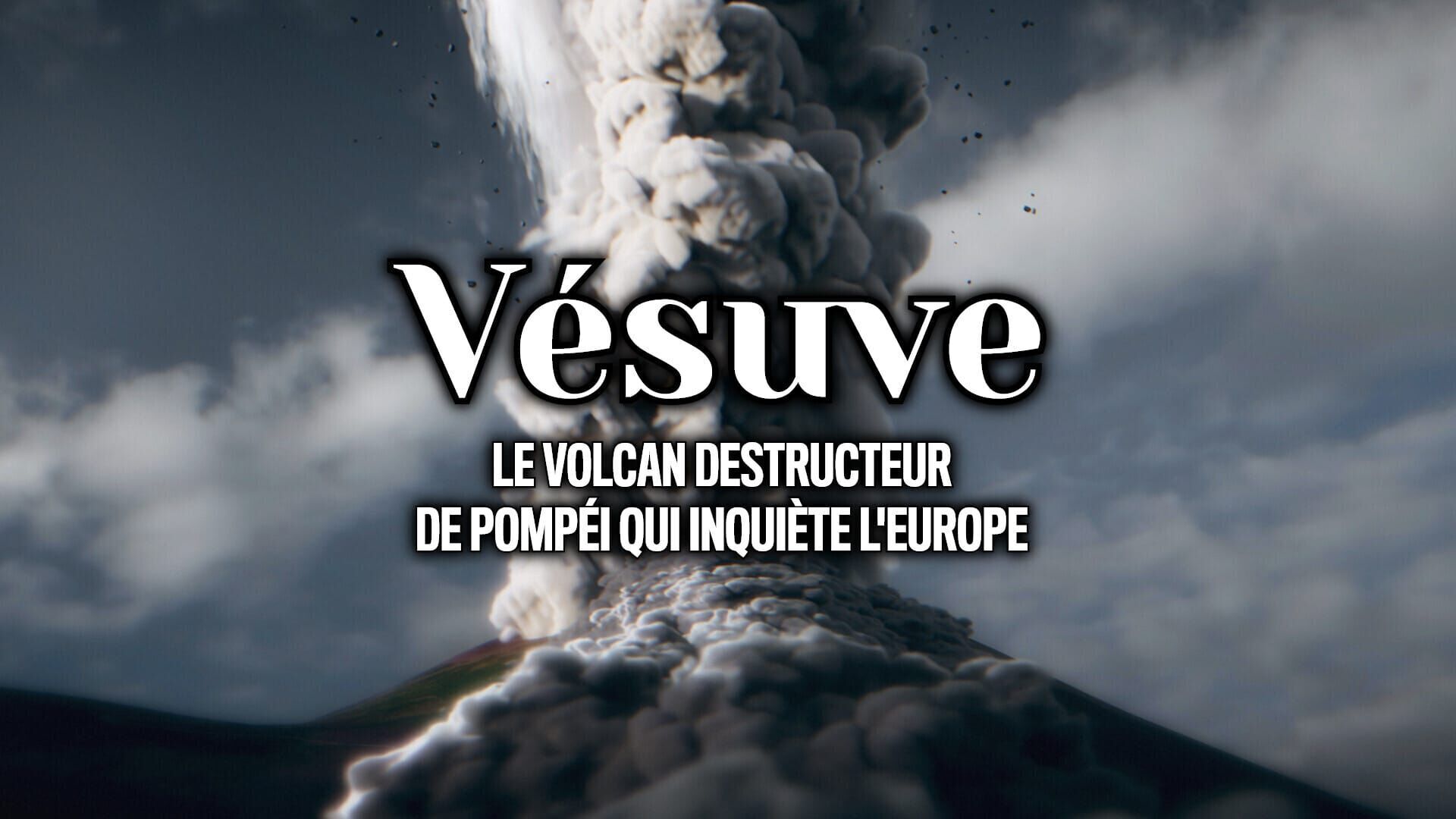 Vignette du programme télé Vésuve : le volcan destructeur de Pompéi qui inquiète l'Europe